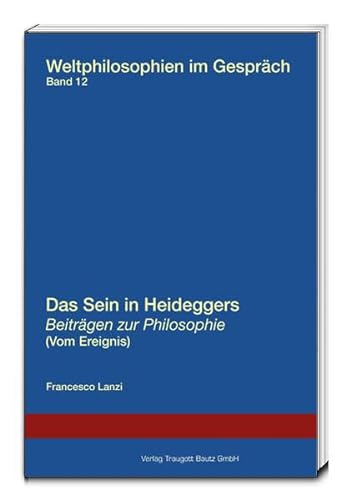 Das Sein in Heideggers Beiträgen zur Philosophie (Vom Ereignis) - Weltphilosophien im Gespräch Ba...