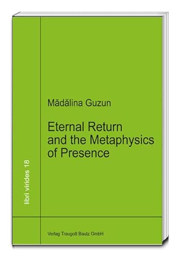 Eternal Return and the Metaphysics of Presence / "A Critical Reading of Heideggers Nietzsche" / ...