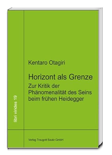 Horizont als Grenze / "Zur Kritik der Phänomenalität des Seins beim frühen Heidegger" / libri vir...