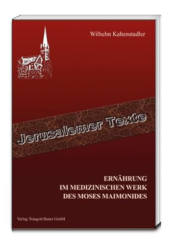 Beispielbild fr Ernhrung im medizinischen Werk des Moses Maimonides / Jerusalemer Texte Band 14 zum Verkauf von Verlag Traugott Bautz GmbH