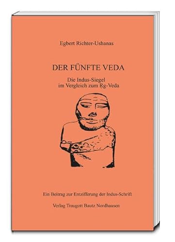 9783883099699: DER FNFTE VEDA: Die Indus-Siegel im Vergleich zum Rg-Veda, Ein Beitrag zur Entzifferung der Indus-Schrift