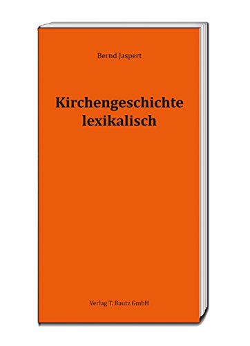 Stock image for Kirchengeschichte lexikalisch for sale by Verlag Traugott Bautz GmbH
