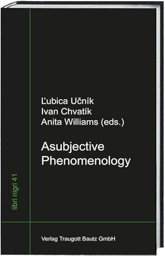 Beispielbild fr Asubjective Phenomenology libri nigri Band 41 zum Verkauf von Verlag Traugott Bautz GmbH