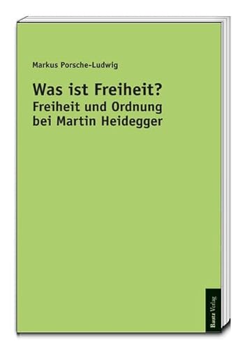 Was ist Freiheit? - Freiheit und Ordnung bei Martin Heidegger