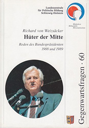 Beispielbild fr Hter der Mitte. Reden des Bundesprsidenten von 1988 und 1989 zum Verkauf von Bernhard Kiewel Rare Books
