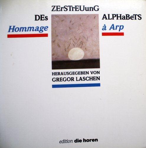 Imagen de archivo de Zerstreuung des Alphabets: Hommage  Arp : Hans/Jean Arp zum 100. Geburtstag 1986 (Edition "Die Horen") a la venta por Bcherpanorama Zwickau- Planitz