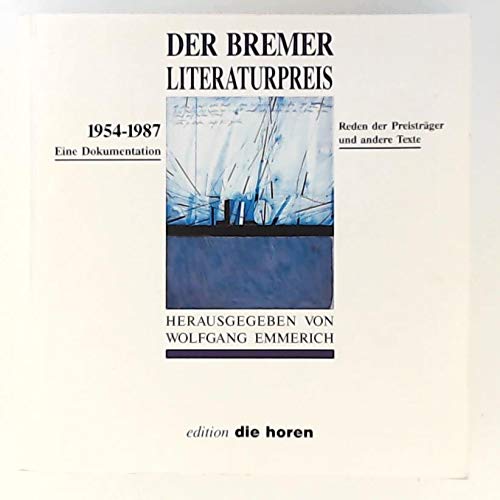 Beispielbild fr Der Bremer Literaturpreis 1954-1987. Eine Dokumentation. Reden der Preistrger und andere Texte zum Verkauf von medimops