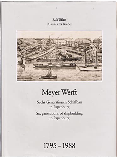 Beispielbild fr Meyer Werft 1795-1988. Sechs Generationen Schiffbau in Papenburg zum Verkauf von medimops