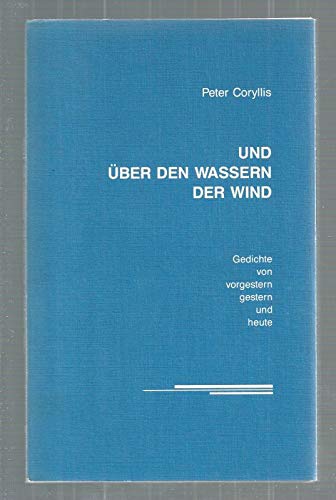 9783883190570: Und ber den Wassern der Wind: Gedichte von vorgestern, gestern und heute - Coryllis, Peter