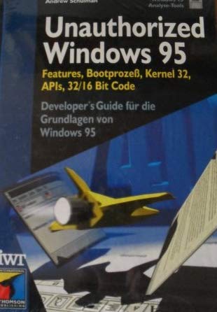 9783883225500: Unauthorized Windows 95. Features, Bootproze, Kernel 32, APIs, 32/16 Bit Code