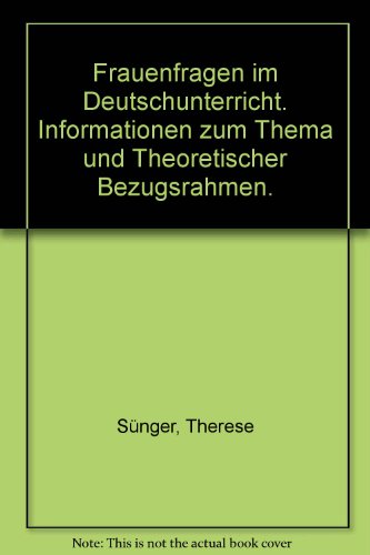 9783883232683: Frauenfragen im Deutschunterricht. Informationen zum Thema und Theoretischer Bezugsrahmen.