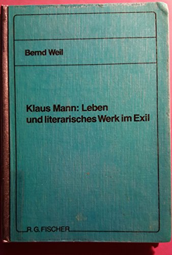 Beispielbild fr Klaus Mann: Leben und literarisches Werk im Exil. zum Verkauf von Antiquariat Jrgen Lssig