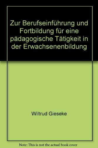 9783883260280: Zur Berufseinführung und Fortbildung für eine pädagogische Tätigkeit in der Erwachsenenbildung: Aspekte zur methodischen Erschliessung eines ... (German Edition)