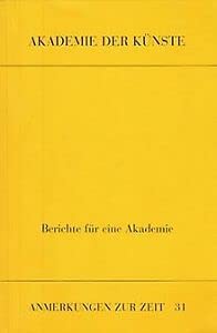 Beispielbild fr Berichte fr eine Akademie. [zum 300jhrigen Jubilum der Akademie der Knste]. zum Verkauf von Grammat Antiquariat