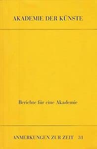 Stock image for Berichte fr eine Akademie. [zum 300jhrigen Jubilum der Akademie der Knste]. for sale by Grammat Antiquariat