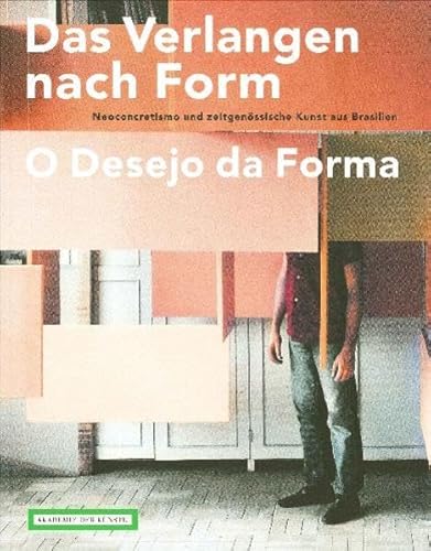 Stock image for Das Verlangen nach Form - O Desejo da Forma: Neoconcretismo und zeitgenssische Kunst aus Brasilien for sale by medimops