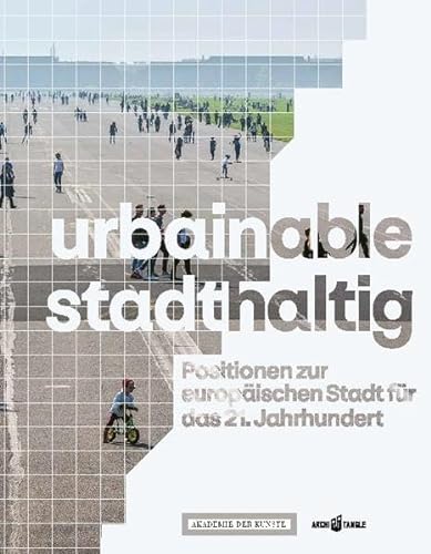 9783883312408: urbainable/stadthaltig: Positionen zur europischen Stadt fr das 21. Jahrhundert