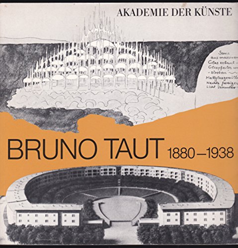 Beispielbild fr Bruno Taut 1880 - 1938 (Ausstellung der Akademie der Knste vom 29. Juni - 3. August 1980) bersetzt aus dem Englischen von u.a.Saskia Hoffmann-Steltzer.Akademie-Katalog 128. zum Verkauf von Antiquariat KAMAS