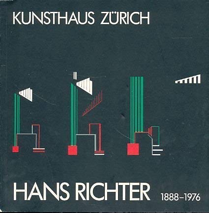 9783883319216: Hans Richter, 1888-1976: Dadaist, Filmpionier, Maler, Theoretiker : Akademie der Kunste, Berlin, 31. Januar-7. Marz, 1982, Kunsthaus Zurich, 15. ... 1982 (German Edition)