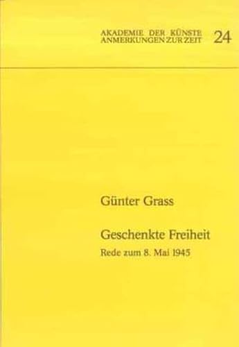 Geschenkte Freiheit: Rede zum 8. Mai 1945 (Anmerkungen zur Zeit) (German Edition) (9783883319391) by Grass, GuÌˆnter