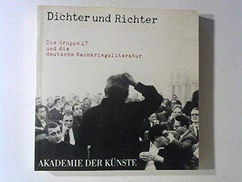 Dichter und Richter. Die Gruppe 47 und die deutsche Nachkriegsliteratur.