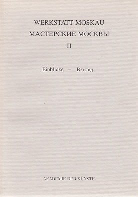 Stock image for Werkstatt Moskau II. Einblicke; Malerei, Grafik, Plastik, Installationen; [anlsslich der Ausstellung "Werkstatt Moskau II. Einblicke: Malerei, Grafik, Plastik, Installationen", vom 5. November bis 7. Dezember 1995 in der Galerie im Marstall, im Knstlerhof Buch und in der Akademie der Knste]. for sale by Neusser Buch & Kunst Antiquariat