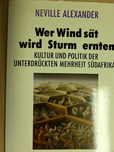 Stock image for Wer Wind st, wird Sturm ernten. Kultur u. Politik d. unterdrckten Mehrheit Sdafrikas, for sale by modernes antiquariat f. wiss. literatur