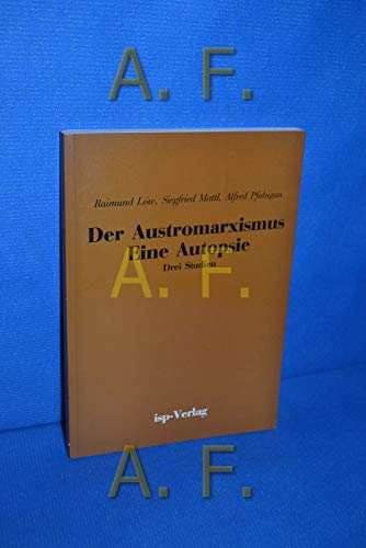 Beispielbild fr Der Austromarxismus - eine Autopsie. Drei Studien. zum Verkauf von Antiquariat & Verlag Jenior