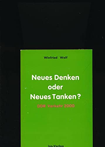 Neues Denken oder neues Tanken?: DDR-Verkehr 2000 (Internationale sozialistische Publikationen) (German Edition) (9783883321752) by Winfried Wolf