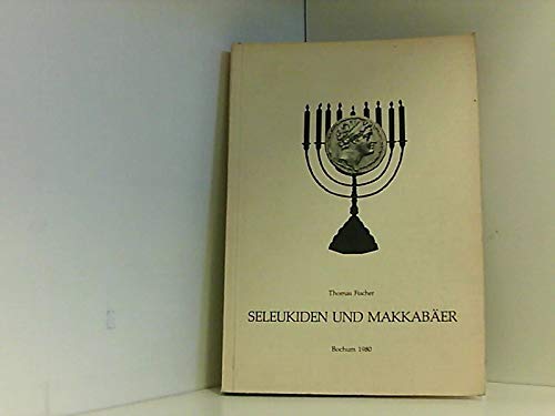 Seleukiden und MakkabaÌˆer: BeitraÌˆge zur Seleukidengeschichte und zu den politischen Ereignissen JudaÌˆa waÌˆhrend der 1. HaÌˆlfte des 2. Jahrhunderts v. Chr (German Edition) (9783883391380) by Fischer, Thomas
