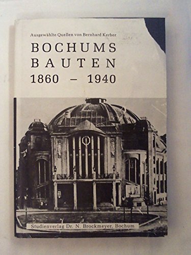 Beispielbild fr Bochums Bauten. 1860-1940; ausgew. Quellen. zum Verkauf von Neusser Buch & Kunst Antiquariat