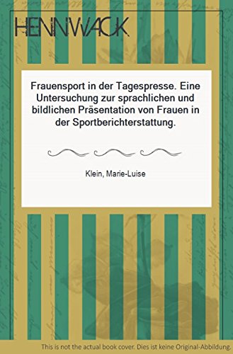 Beispielbild fr Frauensport in der Tagespresse. Eine Untersuchung zur sprachlichen und bildlichen Prsentation von Frauen in der Sportberichterstattung zum Verkauf von medimops