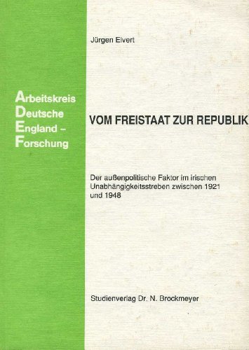 Beispielbild fr Vom Freistaat zur Republik. Der aussenpolitische Faktor im irischen Unabhngigkeitsstreben zwischen 1921 und 1948 zum Verkauf von medimops