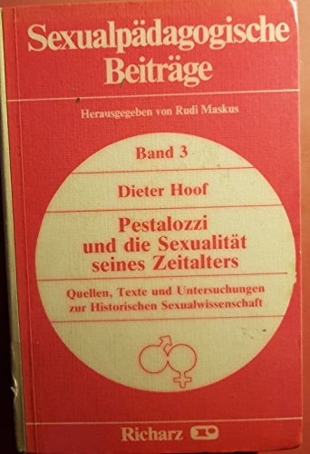 Stock image for Pestalozzi und die Sexualitt seines Zeitalters. Quellen, Texte u. Unters. zur histor. Sexualwiss. for sale by Grammat Antiquariat