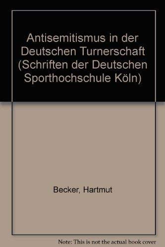 Antisemitismus in der Deutschen Turnerschaft. Dissertation. Schriften der Deutschen Sporthochschu...
