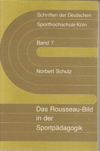 Stock image for Das Rousseau-Bild in der Sportpdagogik - Kritik und Neuansatz for sale by Bernhard Kiewel Rare Books