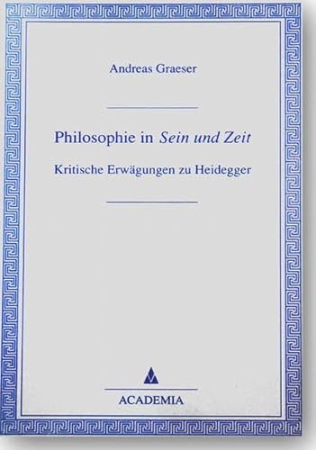 Philosophie in Sein und Zeit: Kritische Erwägungen zu Heidegger