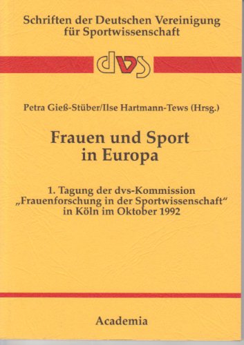 Frauen und Sport in Europa: 1. Tagung der Kommission "Frauenforschung in der Sportwissenschaft" der Deutschen Vereinigung fuÌˆr Sportwissenschaft in ... fuÌˆr Sportwissenschaft) (German Edition) (9783883454078) by Deutsche Vereinigung FuÌˆr Sportwissenschaft