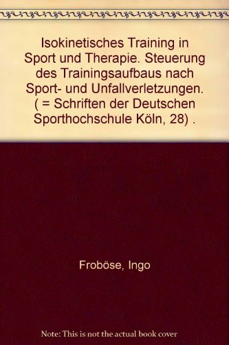 9783883454085: Isokinetisches Training in Sport und Therapie: Steuerung des Trainingsaufbaus nach Sport- und Unfallverletzungen (Schriften der Deutschen Sporthochschule Köln) (German Edition)