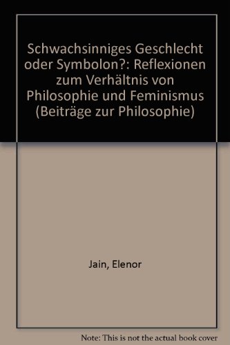 Stock image for Schwachsinniges Geschlecht oder Symbolon? Reflexionen zum Verhltnis von Philosophie und Feminismus. for sale by Antiquariat Bader Tbingen