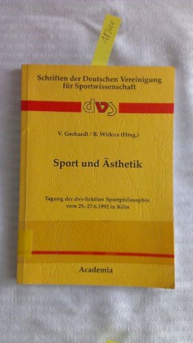 Sport und AÌˆsthetik: Tagung der DVS-Sektion Sportphilosophie vom 25.-27.6.1992 in KoÌˆln (Schriften der Deutschen Vereinigung fuÌˆr Sportwissenschaft) (German Edition) (9783883454771) by Deutsche Vereinigung FuÌˆr Sportwissenschaft