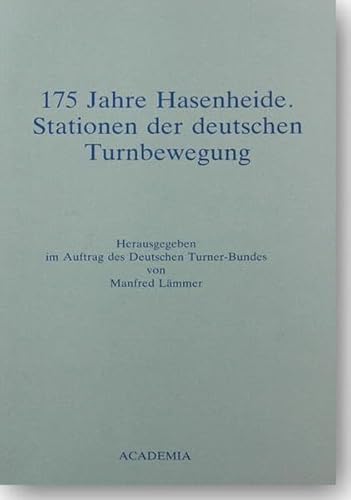 175 Jahre Hasenheide. Stationen der deutschen Turngeschichte. Akademiegespräch an der Führungs- u...