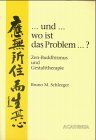 und wo ist das Problem? Zen-Buddismus und Gestalttherapie