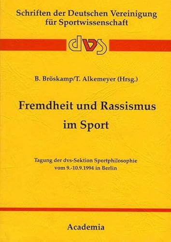 Fremdheit und Rassismus im Sport: Tagung der DVS-Sektion Sportphilosophie vom 9.-10.9.1994 in Berlin (Schriften der Deutschen Vereinigung fuÌˆr Sportwissenschaft) (German Edition) (9783883457345) by Deutsche Vereinigung FuÌˆr Sportwissenschaft