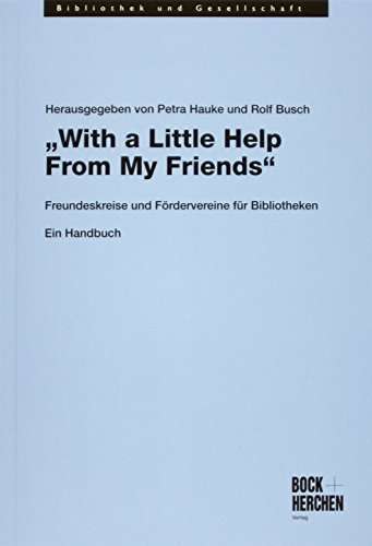 9783883472447: "With a Little Help From My Friends": Freundeskreise und Frdervereine fr Bibliotheken. Ein Handbuch