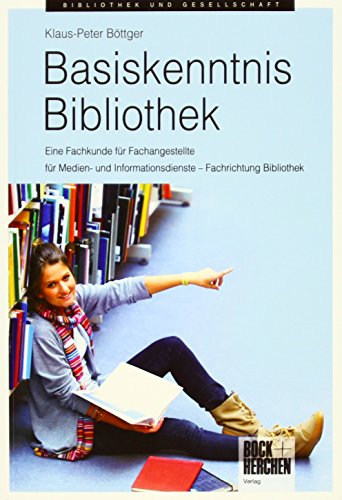 Imagen de archivo de Basiskenntnis Bibliothek: Eine Fachkunde fr Fachangestellte fr Medien- und Informationsdienste - Fachrichtung Bibliothek a la venta por medimops