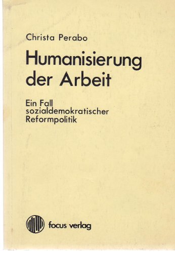 Stock image for Humanisierung der Arbeit. Ein Fall sozialdemokratischer Reformpolitik for sale by medimops
