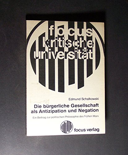 Beispielbild fr Die brgerliche Gesellschaft als Antizipation und Negation : Ein Beitrag zur politischen Philosophie des frhen Marx. Dissertation. zum Verkauf von Wissenschaftliches Antiquariat Kln Dr. Sebastian Peters UG