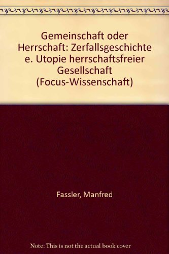 Beispielbild fr Gemeinschaft oder Herrschaft - Zerfallsgeschichte einer Utopie herrschaftsfreier Gesellschaft zum Verkauf von Der Ziegelbrenner - Medienversand