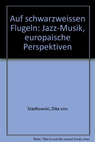 Stock image for Auf schwarz-weien Flgeln. Jazzmusik, europische Perspektiven for sale by medimops